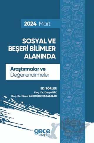 Sosyal ve Beşeri Bilimler Alanında Araştırmalar ve Değerlendirmeler - Mart 2024 – Derya İlic, İlknur Aydoğdu Karaaslan – Gece Kitaplığı kitap kapağı