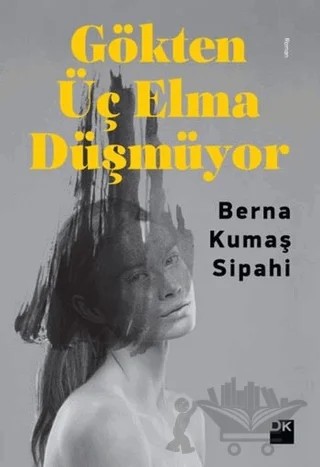 Gökten Üç Elma Düşmüyor – Berna Kumaş Sipahi – Doğan Kitap kitap kapağı