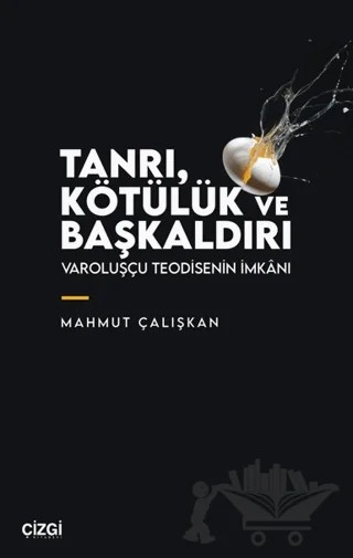 Tanrı, Kötülük ve Başkaldırı – Mahmut Çalışkan – Çizgi Kitabevi Yayınları kitap kapağı