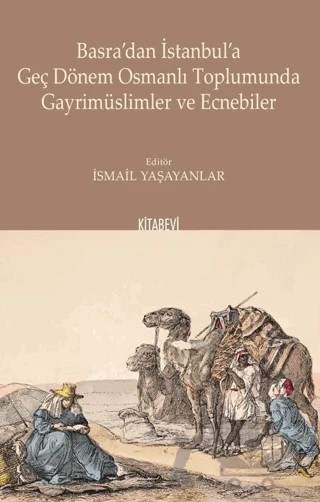 Basra'dan İstanbul'a Geç Dönem Osmanlı Toplumunda Gayrimüslimler ve Ecnebiler – Kolektif – Kitabevi Yayınları kitap kapağı