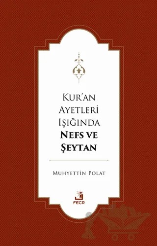 Kur’an Ayetleri Işığında Nefs ve Şeytan – Muhyettin Polat – Fecr Yayınları kitap kapağı
