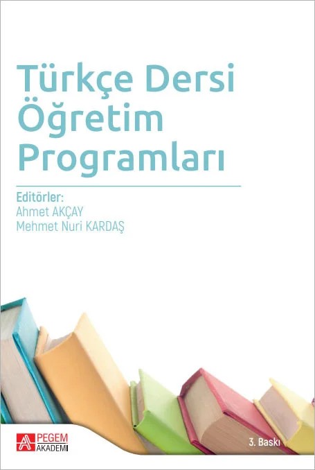 Türkçe Dersi Öğretim Programları – Ahmet Akçay, Aliye Nur Ercan Güven, Esma Dumanlı Kadızade, İsmail Yavuz Öztürk – Pegem Akademi Yayıncılık kitap kapağı