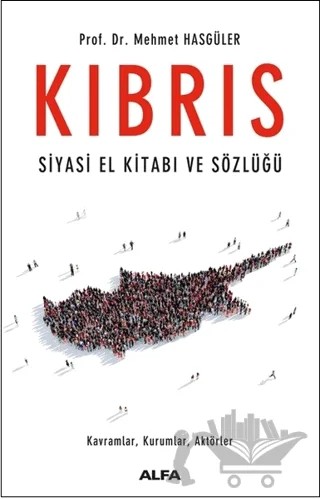 Kıbrıs: Siyasi El Kitabı ve Sözlüğü – Mehmet Hasgüler – Alfa Yayınları kitap kapağı