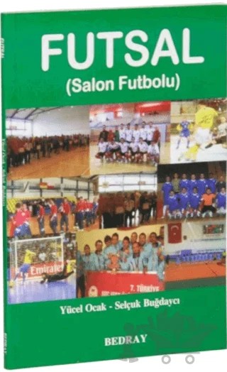 Futsal (Salon Futbolu) – Selçuk Buğdaycı, Yücel Ocak – Bedray Yayınevi kitap kapağı