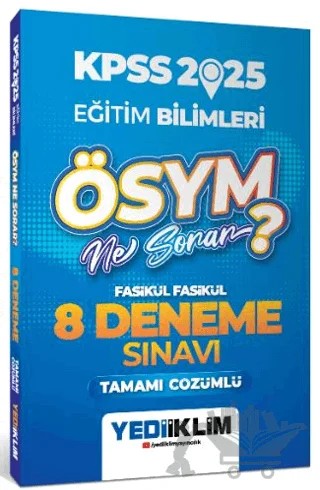 2025 KPSS Eğitim Bilimleri ÖSYM Ne Sorar Tamamı Çözümlü 8 Fasikül Deneme Sınavı – Kolektif – Yediiklim Yayınları kitap kapağı
