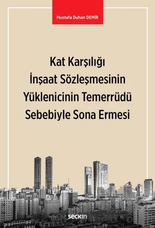 Kat Karşılığı İnşaat Sözleşmesinin Yüklenicinin Temerrüdü Sebebiyle Sona Ermesi – Mustafa Duhan Demir – Seçkin Yayıncılık kitap kapağı