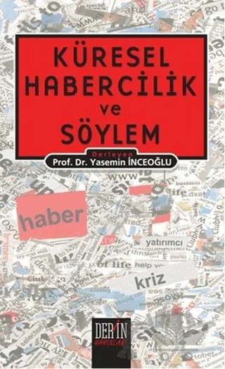 Küresel Habercilik ve Söylem – Aydın Çam, Bermal Aydın, Merve Kurt, Simge Süllü, Umur Bedir, Vehbi Görgülü – Derin Yayınları kitap kapağı