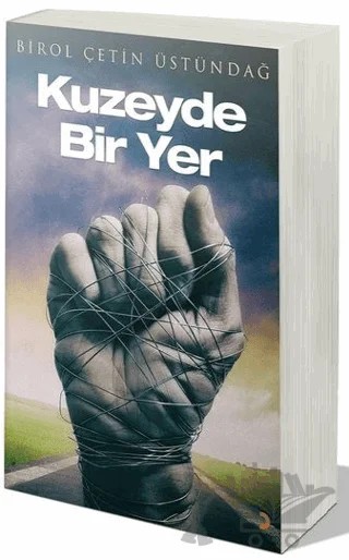 Kuzeyde Bir Yer – Birol Çetin Üstündağ – Cinius Yayınları kitap kapağı