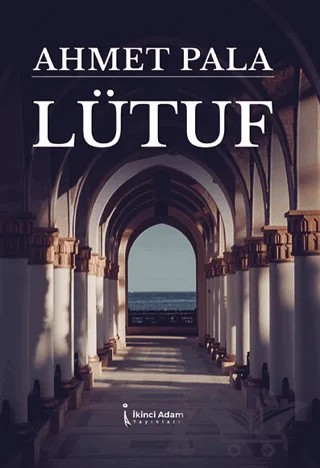 Lütuf – Ahmet Pala – İkinci Adam Yayınları kitap kapağı