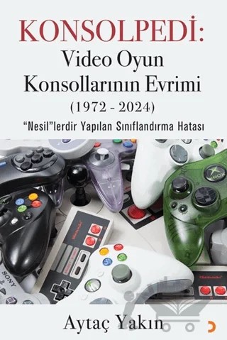 Konsolpedi: Video Oyun Konsollarının Evrimi (1972-2024) – Aytaç Yakın – Cinius Yayınları kitap kapağı