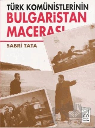 Türk Komünistlerinin Bulgaristan Macerası – Sabri Tata – Boğaziçi Yayınları kitap kapağı