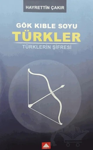 Gök Kıble Soyu Türkler – Hayrettin Çakır – Hamle Yayınevi kitap kapağı