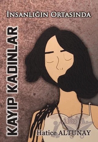 Kayıp Kadınlar – Hatice Altunay – Tunç Yayıncılık kitap kapağı