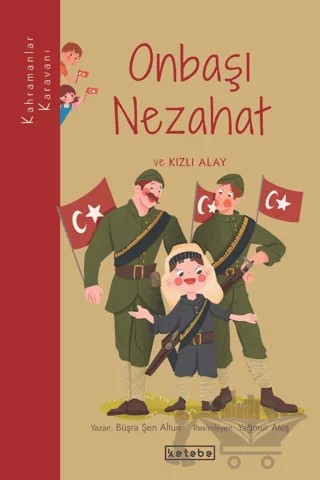 Onbaşı Nezahat ve Kızlı Alay – Büşra Şen Altun – Ketebe Çocuk kitap kapağı