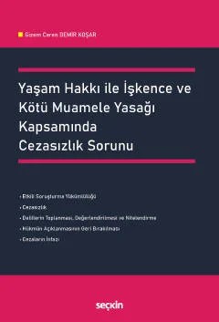 Yaşam Hakkı ile İşkence ve Kötü Muamele Yasağı Kapsamında Cezasızlık Sorunu – Gizem Ceren Demir Koşar – Seçkin Yayıncılık kitap kapağı