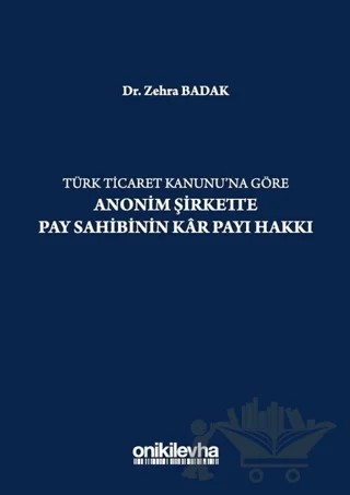 Türk Ticaret Kanununa Göre Anonim Şirkette Pay Sahibinin Kar Payı Hakkı – Zehra Badak – On İki Levha Yayınları kitap kapağı