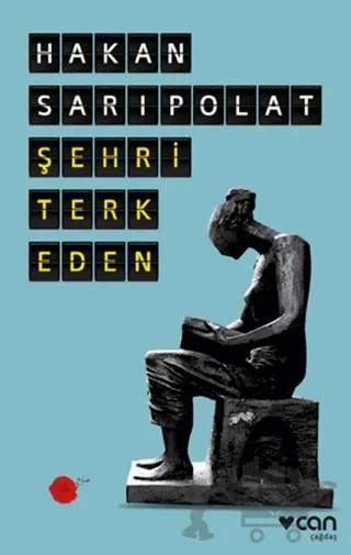 Şehri Terk Eden – Hakan Sarıpolat – Can Yayınları kitap kapağı