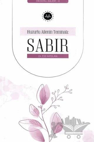 Huzurlu Ailenin Teminatı: Sabır