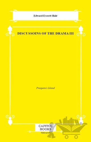 Discussoins of the Drama III – Edward Everett Hale – Capitol Books kitap kapağı