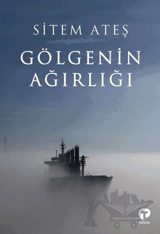 Gölgenin Ağırlığı – Sitem Ateş – Turkuvaz Kitap kitap kapağı
