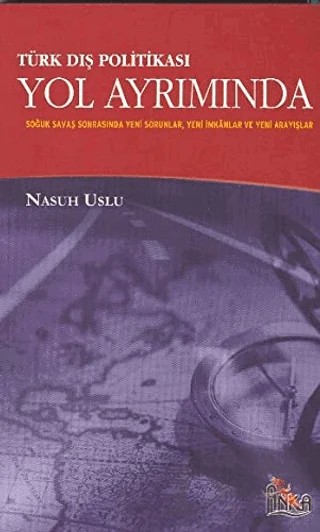 Türk Dış Politikası Yol Ayrımında – Nasuh Uslu – Anka Yayınları kitap kapağı