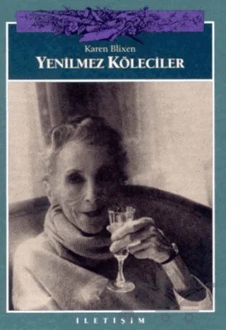 Yenilmez Köleciler – Karen Blixen – İletişim Yayınevi kitap kapağı