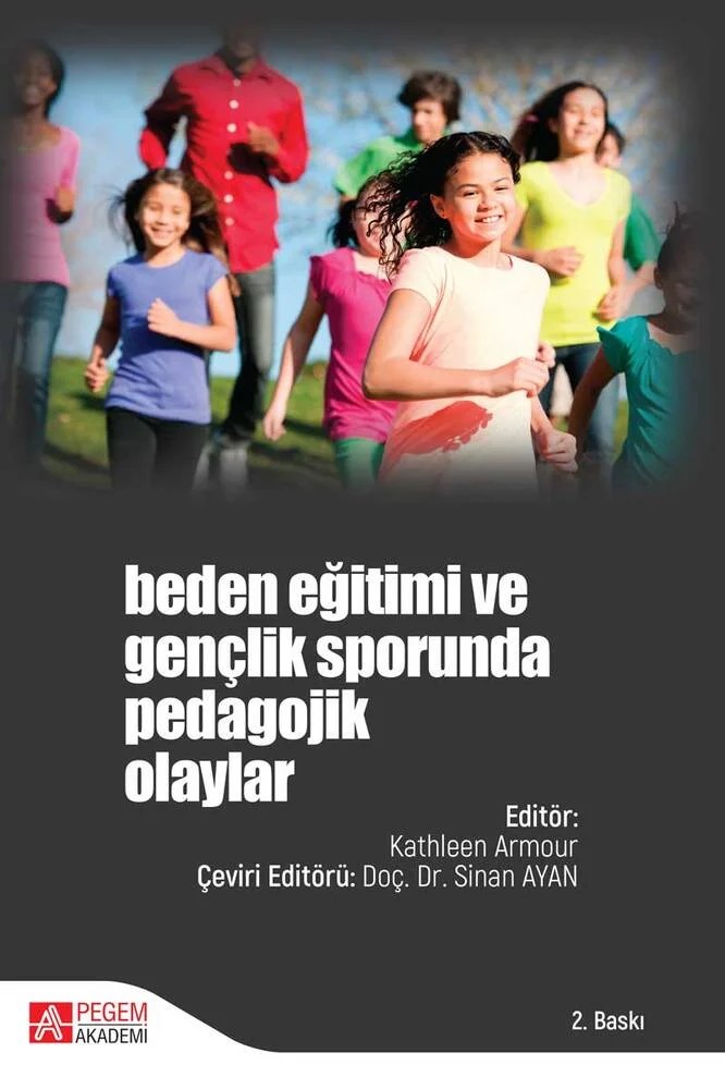 Beden Eğitimi ve Gençlik Sporunda Pedagojik Olaylar – Kathleen Armour, Atilla Altun, Kaan Esentürk, Mehmet Ulaş – Pegem Akademi Yayıncılık kitap kapağı