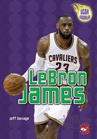 LeBron James - Uçan Adamlar – Jeff Savage – Beyaz Balina Yayınları kitap kapağı