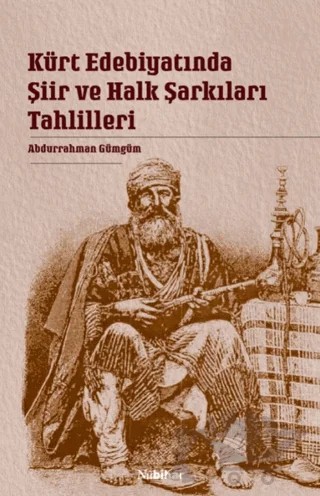 Kürt Edebiyatında Şiir ve Halk Şarkıları Tahlilleri – Abdurrahman Gümgüm – Nubihar Yayınları kitap kapağı