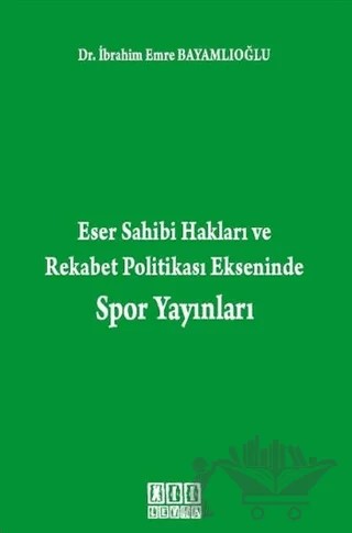 Eser Sahibi Hakları ve Rekabet Politikası Ekseninde Spor Yayınları – İbrahim Emre Bayamlıoğlu – On İki Levha Yayınları kitap kapağı