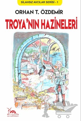 Troya'nın Hazineleri – Orhan T. Özdemir – Sarmal Kitabevi kitap kapağı