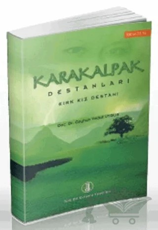 Karakalpak Destanları: Kırk Kız Destanı – Ceyhun Vedat Uyğur – Türk Dil Kurumu Yayınları kitap kapağı