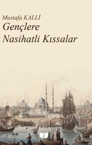 Gençlere Nasihatli Kıssalar – Mustafa Kalli – Ateş Yayınları kitap kapağı