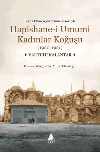 Hapishane-i Umumi Kadınlar Koğuşu (1920-1921) – Vartuhi Kalantar – Aras Yayıncılık kitap kapağı
