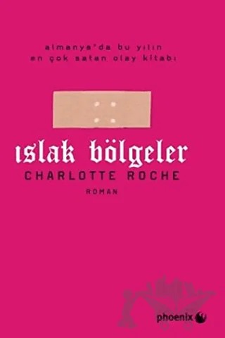 Islak Bölgeler – Charlotte Roche – Phoenix Yayınevi kitap kapağı