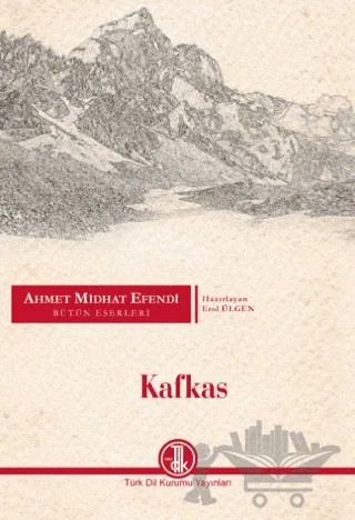 Ahmet Midhat Efendi Bütün Eserleri - Kafkas – Ahmet Mithat Efendi – Türk Dil Kurumu Yayınları kitap kapağı