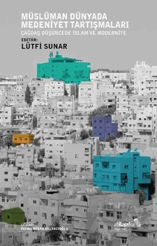 Müslüman Dünyada Medeniyet Tartışmaları – Lütfi Sunar – Albaraka Yayınları kitap kapağı