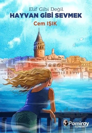 Elif Gibi Değil Hayvan Gibi Sevmek – Cem Işık – Pamiray Yayınları kitap kapağı
