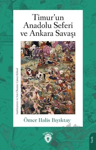 Timur’un Anadolu Seferi ve Ankara Savaşı – Ömer Halis Bıyıktay – Dorlion Yayınları kitap kapağı