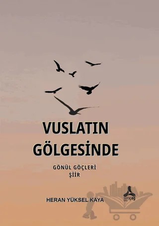 Vuslatın Gölgesinde Gönül Göçleri – Heran Yüksel Kaya – Sonçağ Yayınları kitap kapağı