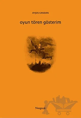 Oyun Tören Gösterim – Ayşın Candan – Norgunk Yayıncılık kitap kapağı