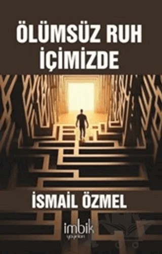 Ölümsüz Ruh İçimizde – İsmail Özmel – İmbik Yayınları kitap kapağı
