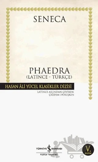 Phaedra (Latince - Türkçe) – Lucius Annaeus Seneca – İş Bankası Kültür Yayınları kitap kapağı