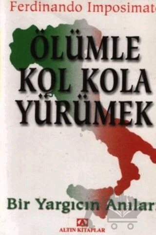 Ölümle Kol Kola Yürümek – Ferdinando Imposimato – Altın Kitaplar kitap kapağı