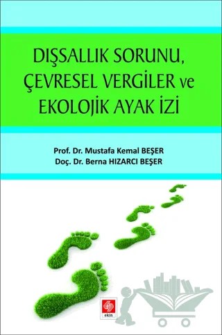 Dışsallık Sorunu Çevresel Vergiler ve Ekolojik Ayak İzi – Mustafa Kemal Beşer, Berna Hızarcı Beşer – Ekin Basım Yayın kitap kapağı
