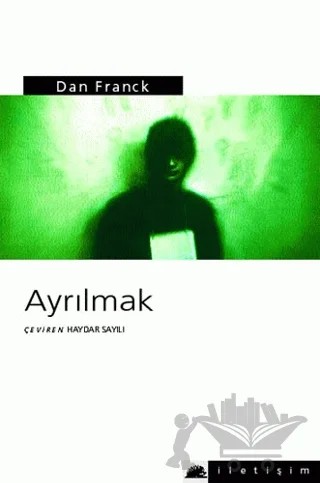 Ayrılmak – Dan Franck – İletişim Yayınevi kitap kapağı