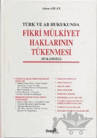 Türk ve AB Hukukunda Fikri Mülkiyet Haklarının Tükenmesi – Adem Aslan – Beta Yayınevi kitap kapağı