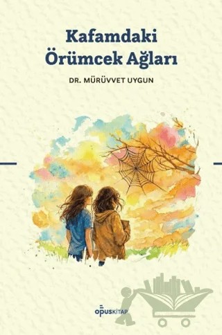 Kafamdaki Örümcek Ağları – Mürüvvet Uygun – Opus Kitap kitap kapağı