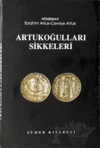 Artukoğulları Sikkeleri – İbrahim Artuk, Cevriye Artuk – Sümer Kitabevi kitap kapağı