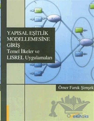 Yapısal Eşitlik Modellemesine Giriş Temel İlkeler ve LISREL Uygulamaları – Ömer Faruk Şimşek – Ekinoks Yayınları kitap kapağı